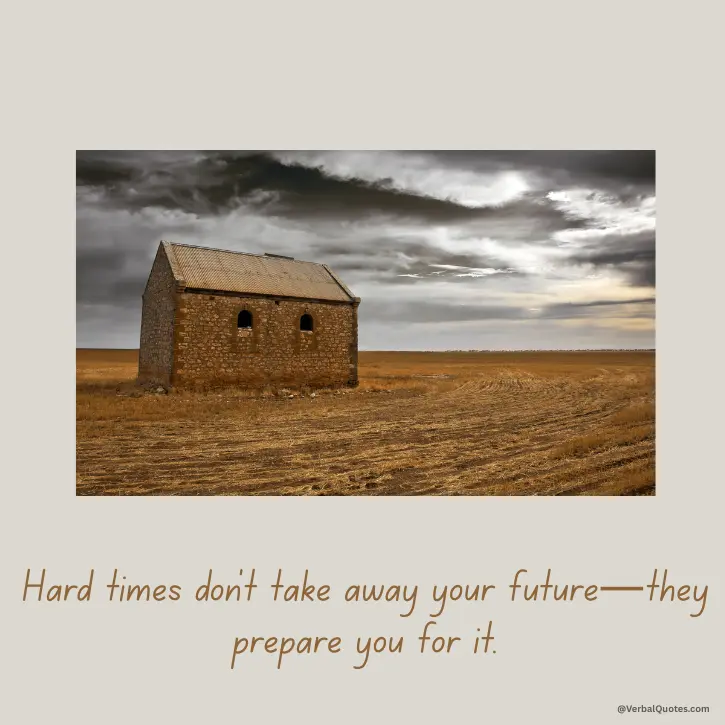Quotes on Hard Times and Strength, Quotes on Hard Times, hard times quotes, strength through struggles quotes, inspirational tough times quotes, resilience quotes, overcoming challenges quotes, motivational strength quotes, staying strong quotes