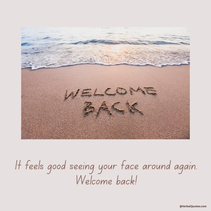 Welcome Back Messages, welcome back wishes, heartwarming welcome back messages, welcome back quotes, welcome back greetings, welcome back messages for coworker, back to work messages, welcome back friend messages, welcome back sayings