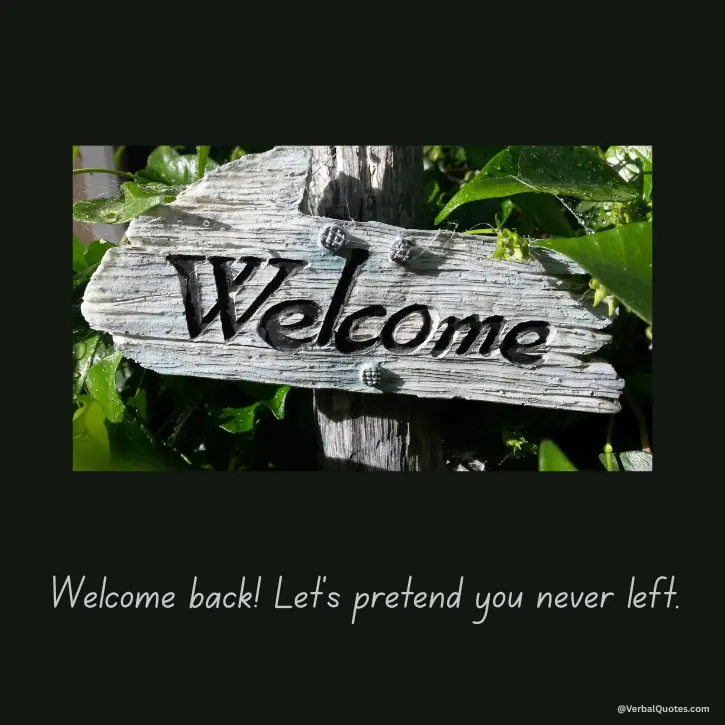 Welcome Back Messages, welcome back wishes, heartwarming welcome back messages, welcome back quotes, welcome back greetings, welcome back messages for coworker, back to work messages, welcome back friend messages, welcome back sayings