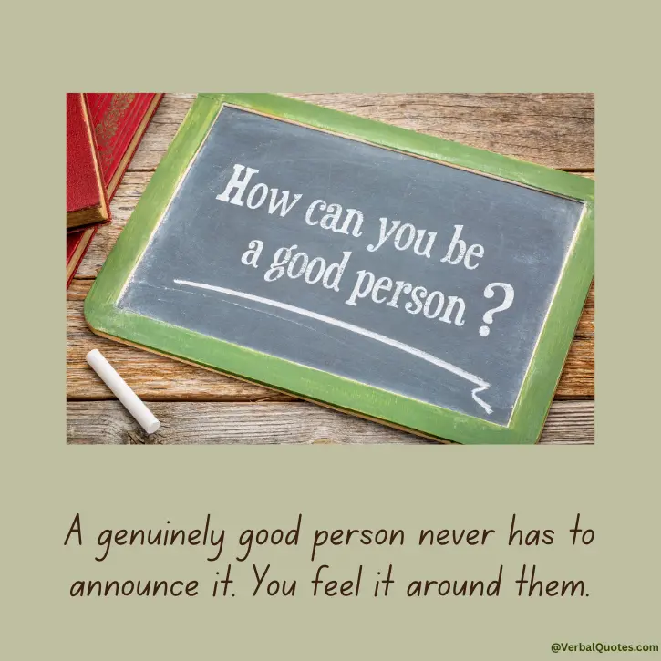 quotes about being a good person, good person quotes, inspirational quotes about being a good person, kind person quotes, kindness quotes, good heart quotes, honesty quotes